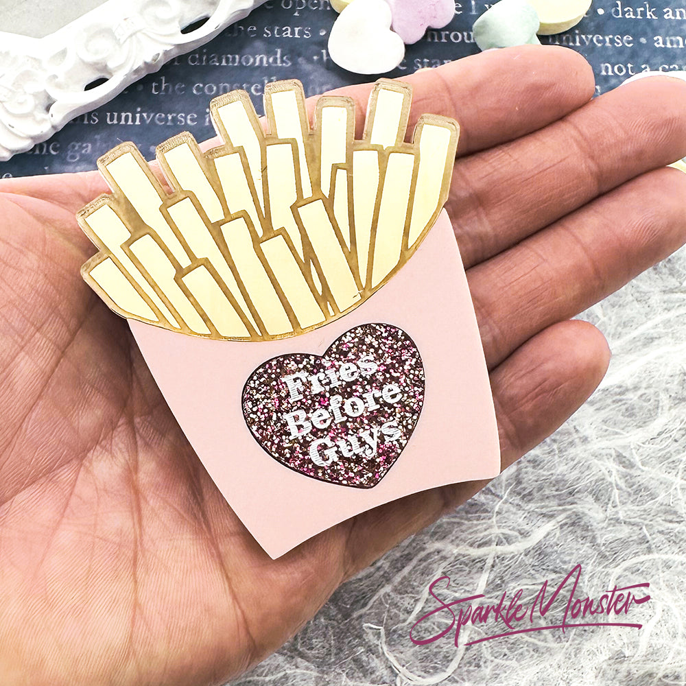 Fries Before Guys, laser cut acrylic brooch with magnetic back
