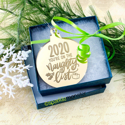 SALE, 2020 Naughty List Ornament, laser cut acrylic, gift, funny, green, gold, rose gold, mirror, quarantine humor, 2020 sucks