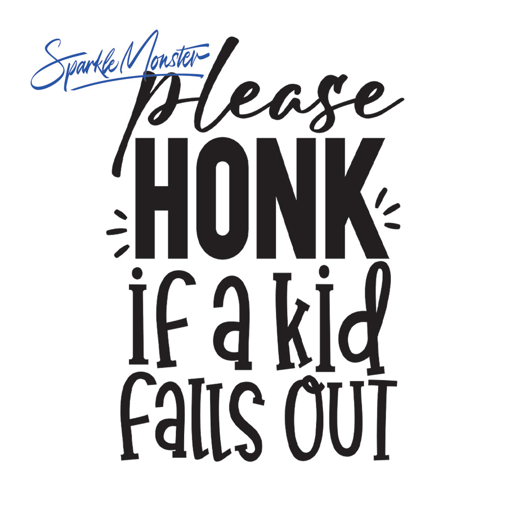 Please Honk If a Kid Falls Out, vinyl decal, window sticker