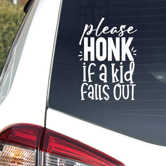 Please Honk If a Kid Falls Out, vinyl decal, window sticker